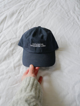 Sorry I'm Late I Stopped for Coffee Embroidered Hat